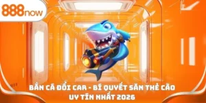 Bắn cá đổi car - Bí quyết săn thẻ cào uy tín nhất 2026