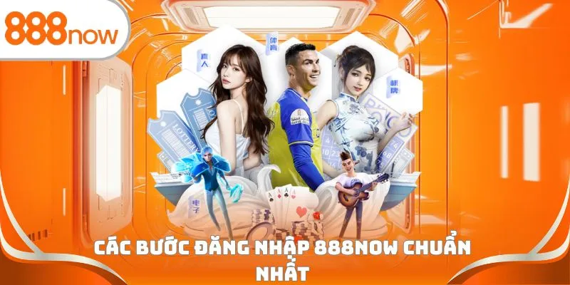 Các bước đăng nhập 888Now chuẩn nhất