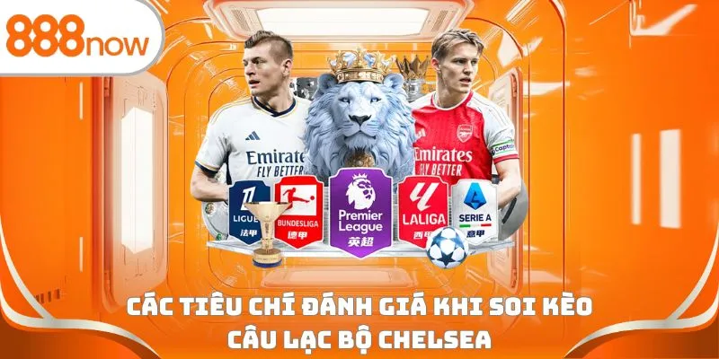 Các tiêu chí đánh giá khi soi kèo câu lạc bộ Chelsea