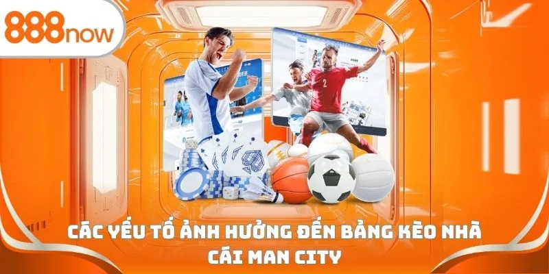 Các yếu tố ảnh hưởng đến bảng kèo nhà cái Man City