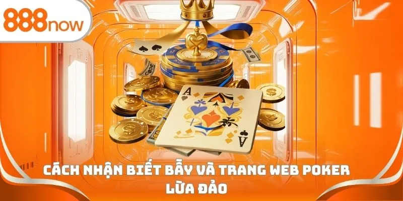 Cách nhận biết bẫy và trang web Poker lừa đảo