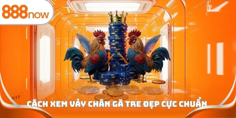 Cách xem vảy chân gà tre đẹp cực chuẩn