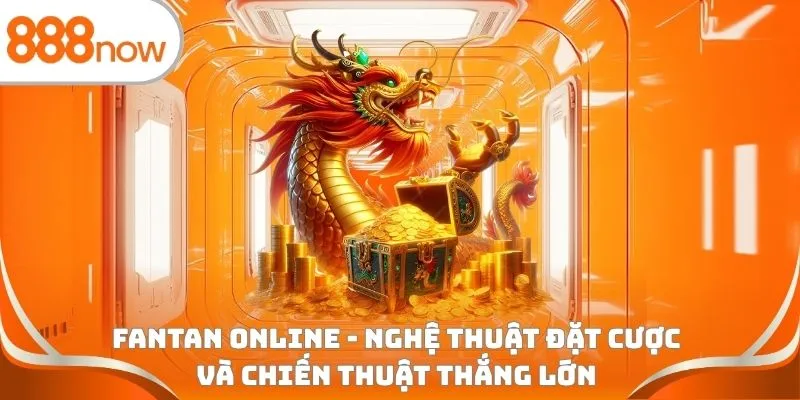 Fantan online - Nghệ thuật đặt cược và chiến thuật thắng lớn