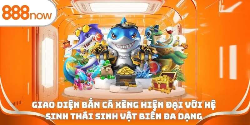 Giao diện bắn cá xèng hiện đại với hệ sinh thái sinh vật biển đa dạng