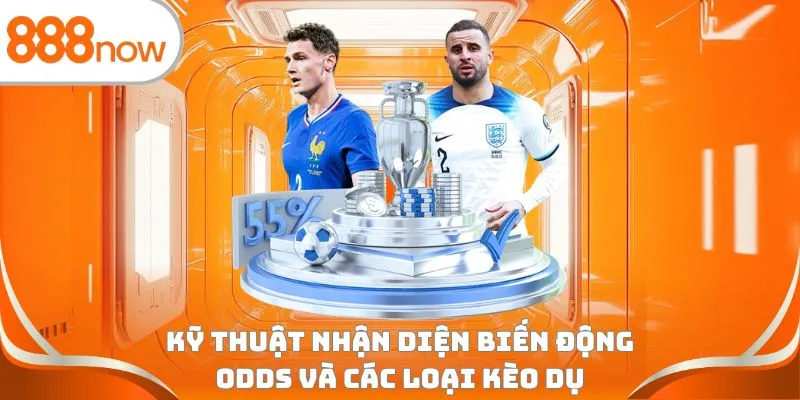 Kỹ thuật nhận diện biến động Odds và các loại kèo dụ