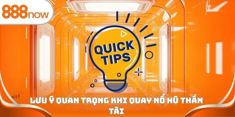Lưu ý quan trọng khi quay nổ hũ thần tài