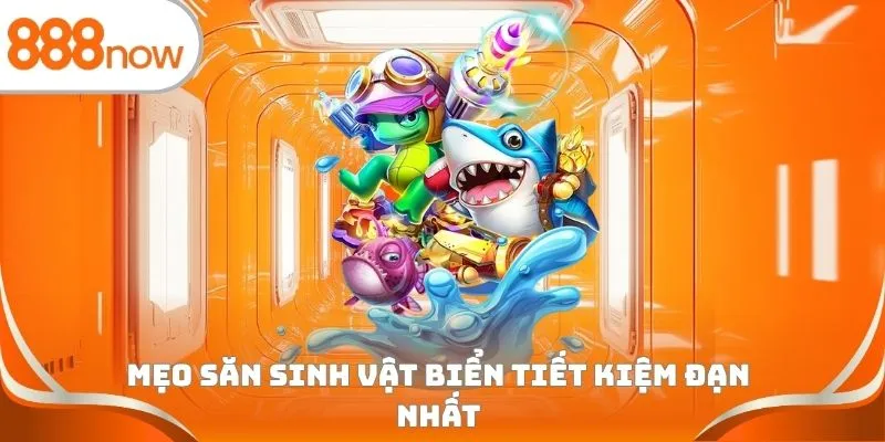 Mẹo săn sinh vật biển tiết kiệm đạn nhất